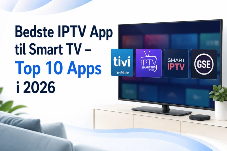 Bedste IPTV App til Smart TV – Top 10 Apps i 2026