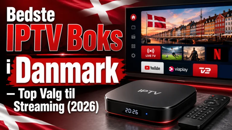 Bedste IPTV Boks i Danmark – Top Valg til Streaming (2026)