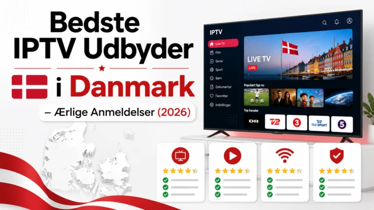 Bedste IPTV Udbyder i Danmark – Ærlige Anmeldelser (2026)