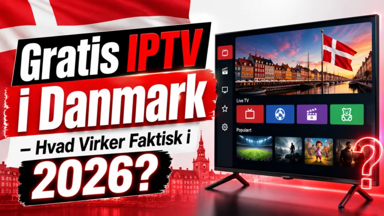 Gratis IPTV i Danmark – Hvad Virker Faktisk i 2026?