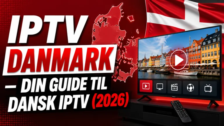 IPTV Danmark – Din Guide til Dansk IPTV (2026)