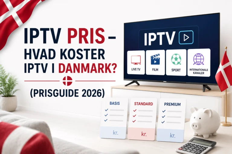 IPTV Pris – Hvad Koster IPTV i Danmark? (Prisguide 2026)
