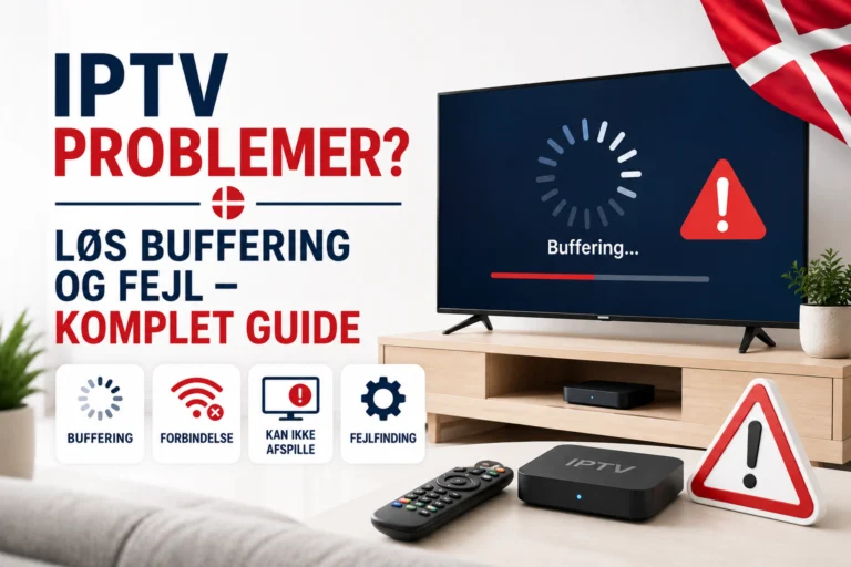 IPTV Problemer? Løs Buffering og Fejl – Komplet Guide