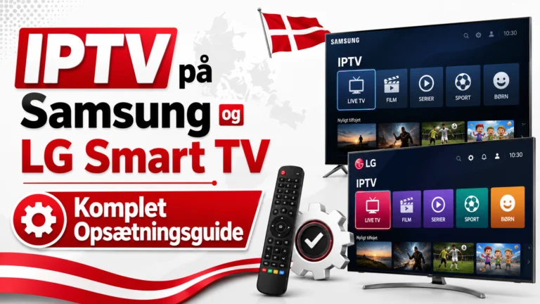 IPTV på Samsung og LG Smart TV – Komplet Opsætningsguide