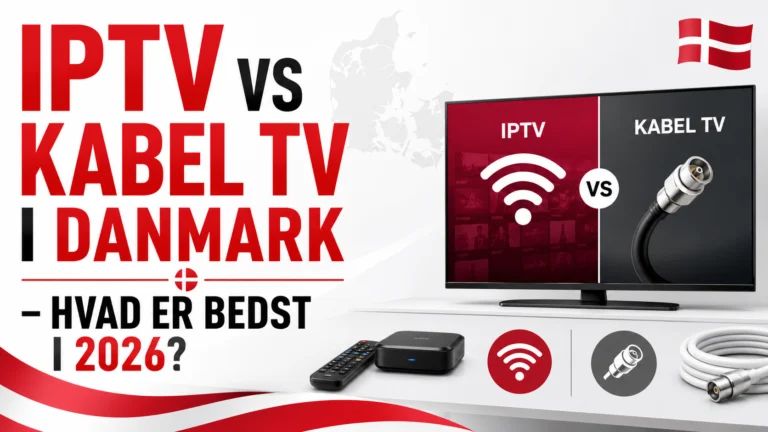 IPTV vs Kabel TV i Danmark – Hvad Er Bedst i 2026? #2